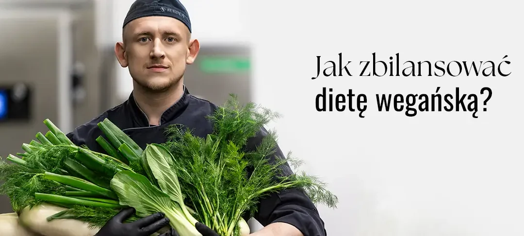 Jak zbilansować dietę wegańską? Dobrze zbilansowana dieta wegańska